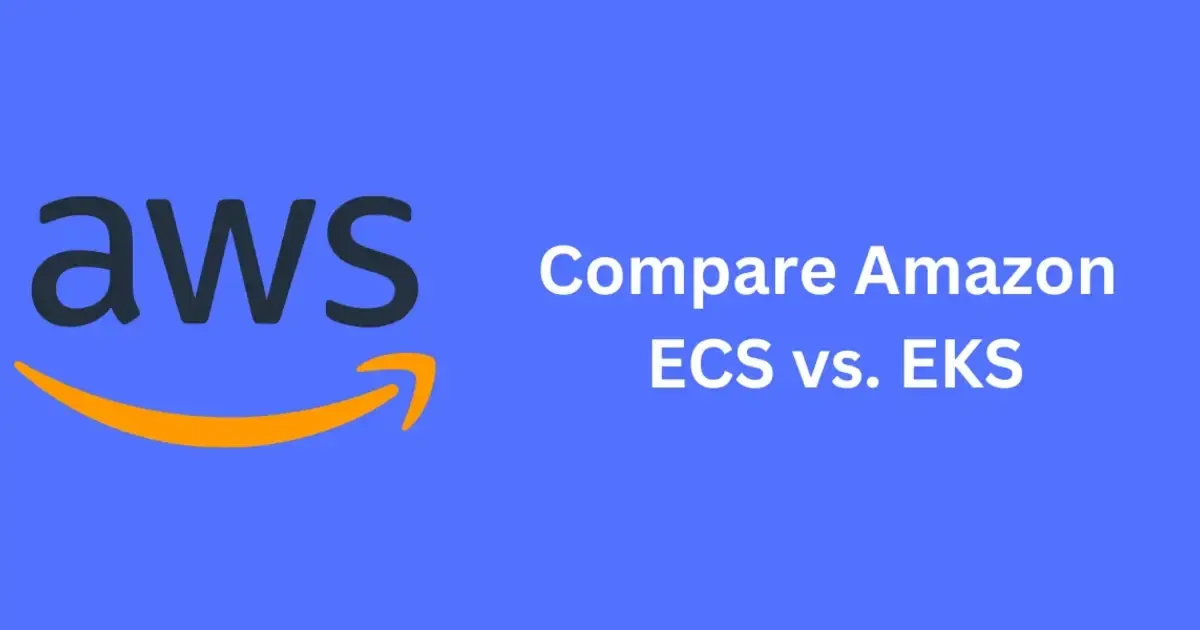 Compare Amazon ECS vs. EKS