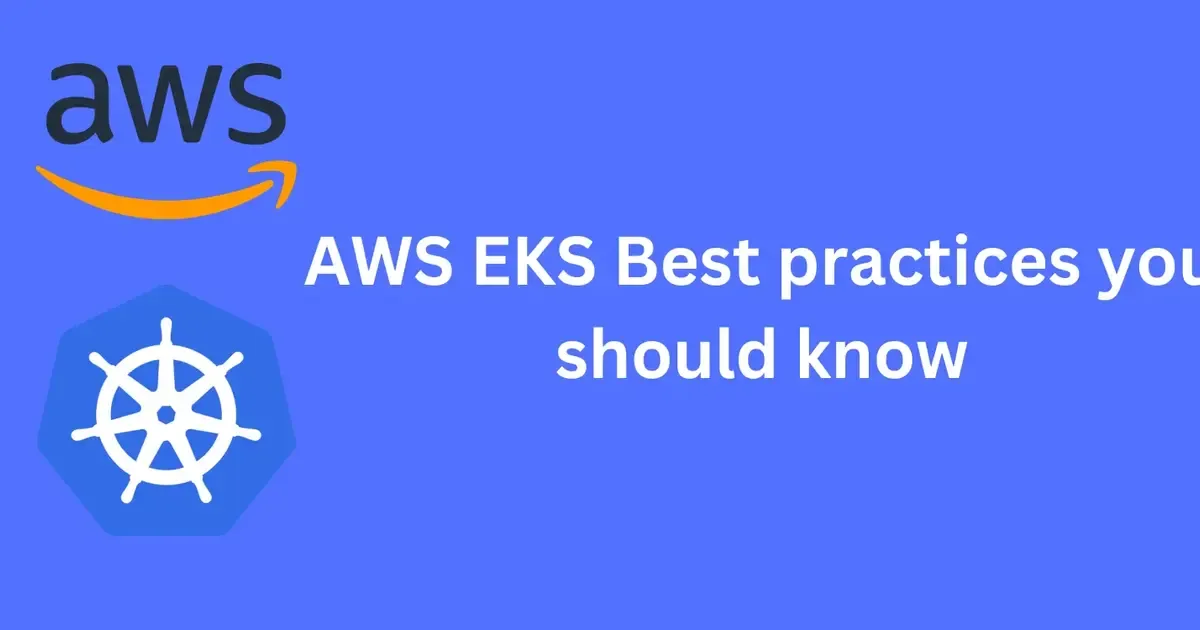 Amazon EKS best practices you should know